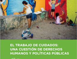 El trabajo de cuidados: Una cuestión de derechos humanos y políticas públicas
